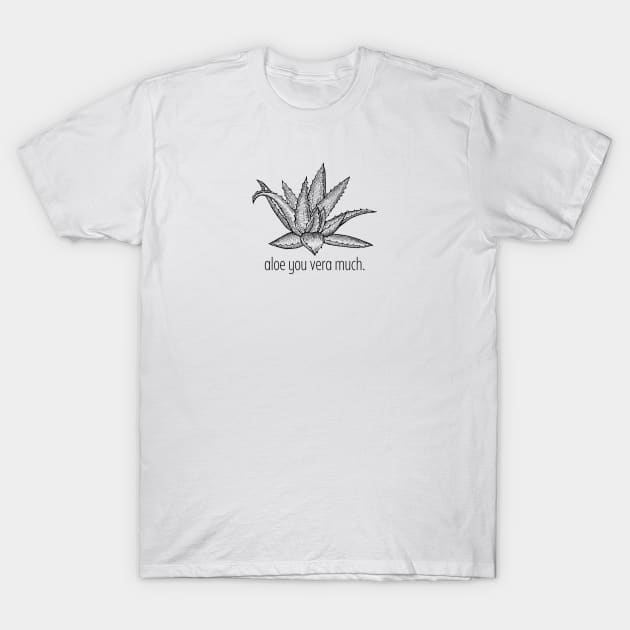 Aloe You Vera Much T-Shirt by Cosmic Latte